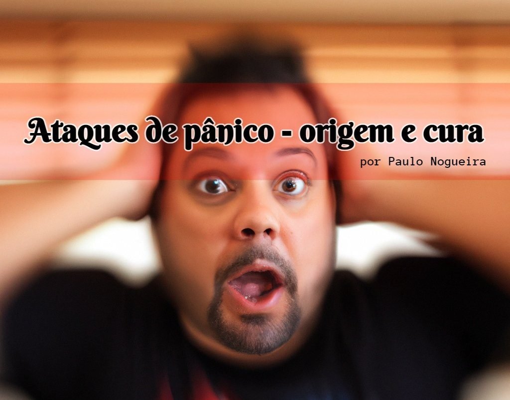 ataques de pânico - origem e cura