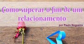 Como superar o fim de um relacionamento