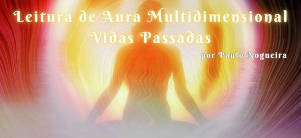 Leitura de Aura Multidimensional Vidas Passadas